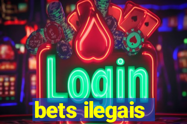 bets ilegais